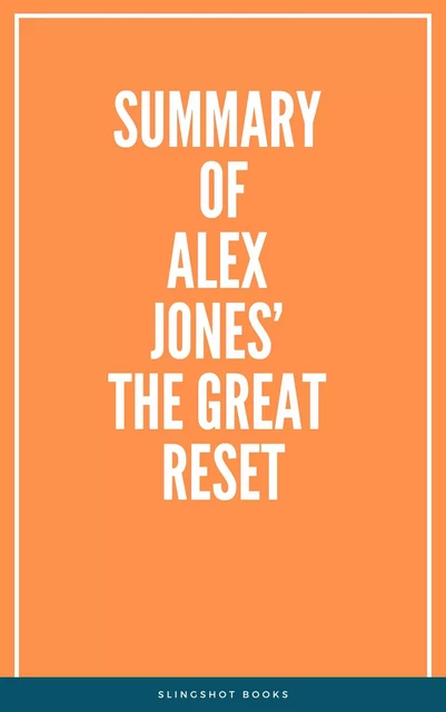 Summary of Alex Jones’ The Great Reset -  Slingshot Books - Slingshot Books