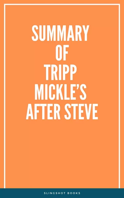 Summary of Tripp Mickle’s After Steve -  Slingshot Books - Slingshot Books