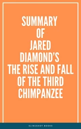 Summary of Jared Diamond’s The Rise and Fall of the Third Chimpanzee