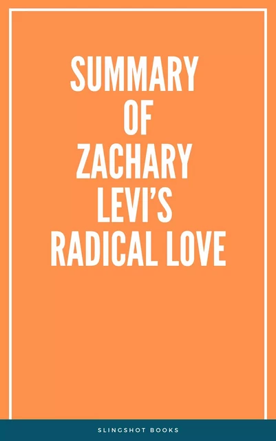 Summary of Zachary Levi’s Radical Love -  Slingshot Books - Slingshot Books