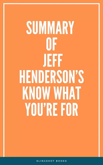 Summary of Jeff Henderson’s Know What You’re For -  Slingshot Books - Slingshot Books