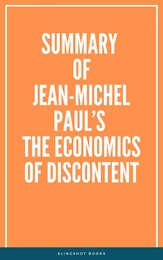 Summary of Jean-Michel Paul’s The Economics of Discontent