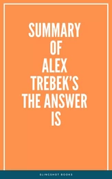 Summary of Alex Trebek’s The Answer Is