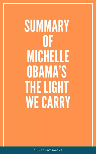 Summary of Michelle Obama’s The Light We Carry -  Slingshot Books - Slingshot Books