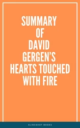 Summary of David Gergen’s Hearts Touched with Fire