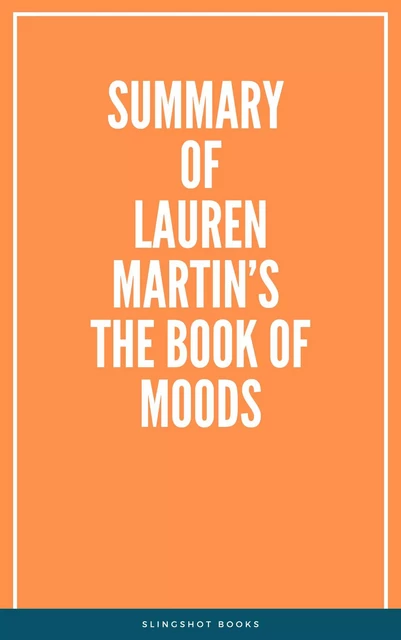 Summary of Lauren Martin’s The Book of Moods -  Slingshot Books - Slingshot Books