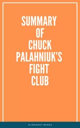 Summary of Chuck Palahniuk’s Fight Club