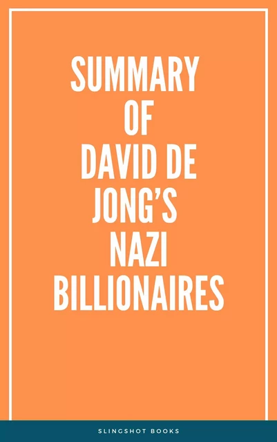 Summary of David de Jong’s Nazi Billionaires -  Slingshot Books - Slingshot Books