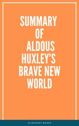 Summary of Aldous Huxley’s Brave New World