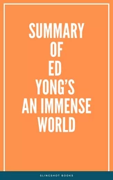 Summary of Ed Yong’s An Immense World