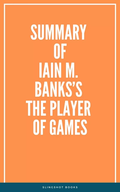 Summary of Iain M. Banks’s The Player of Games -  Slingshot Books - Slingshot Books