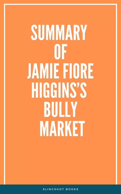 Summary of Jamie Fiore Higgins’s Bully Market -  Slingshot Books - Slingshot Books