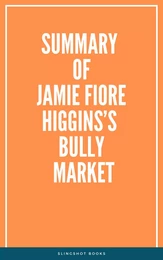 Summary of Jamie Fiore Higgins’s Bully Market