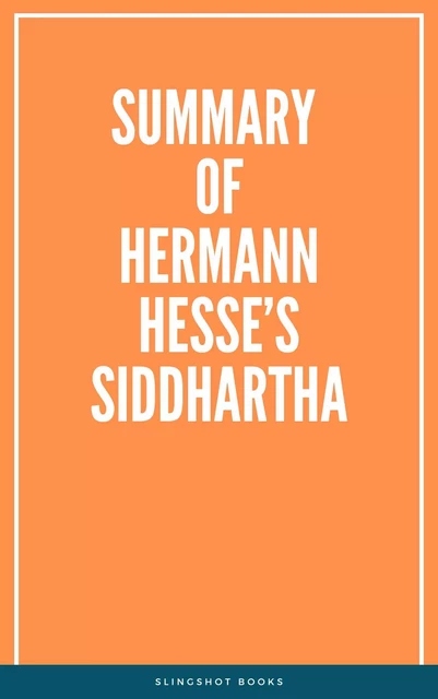 Summary of Hermann Hesse’s Siddhartha -  Slingshot Books - Slingshot Books