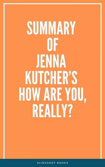 Summary of Jenna Kutcher’s How Are You, Really? -  Slingshot Books - Slingshot Books