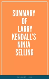 Summary of Larry Kendall’s Ninja Selling