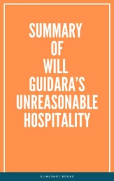 Summary of Will Guidara’s Unreasonable Hospitality