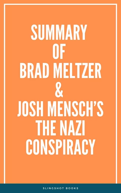 Summary of Brad Meltzer & Josh Mensch’s The Nazi Conspiracy -  Slingshot Books - Slingshot Books