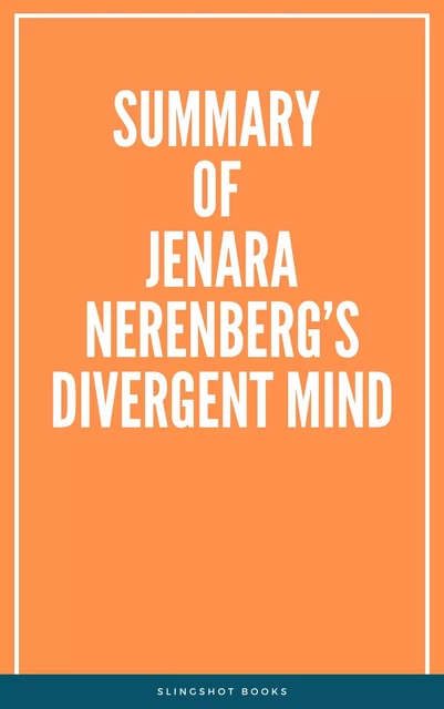 Summary of Jenara Nerenberg’s Divergent Mind -  Slingshot Books - Slingshot Books