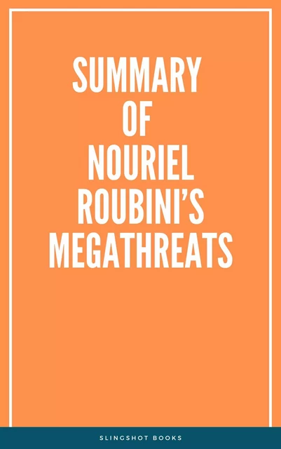 Summary of Nouriel Roubini’s Megathreats -  Slingshot Books - Slingshot Books