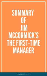 Summary of Jim McCormick’s The First-Time Manager