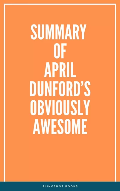 Summary of April Dunford’s Obviously Awesome -  Slingshot Books - Slingshot Books