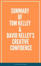 Summary of Tom Kelley & David Kelley’s Creative Confidence