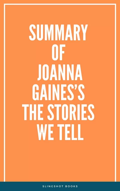 Summary of Joanna Gaines’s The Stories We Tell -  Slingshot Books - Slingshot Books