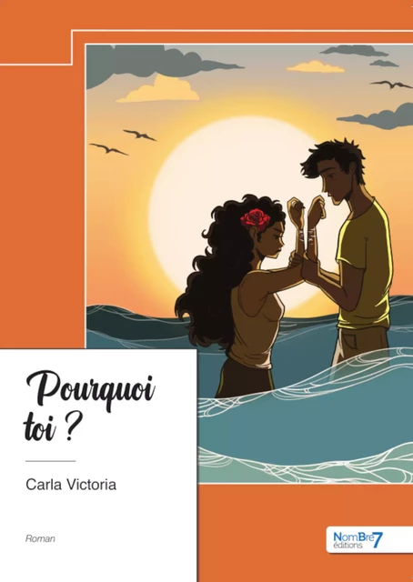 Pourquoi toi ? - Carla Victoria - Nombre7 Editions