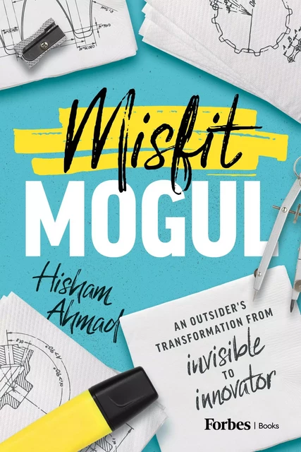 Misfit Mogul - Hisham Ahmad - Forbes Books