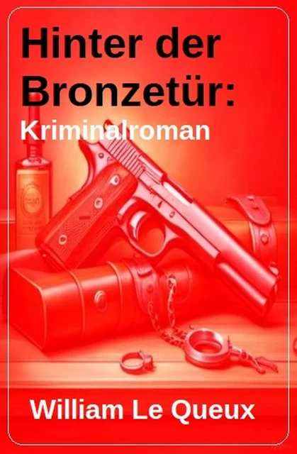 Hinter der Bronzetür: Kriminalroman - William Le Queux - Bathranor Books