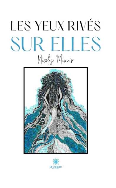 Les yeux rivés sur elles - Nicolas Minair - Le Lys Bleu Éditions