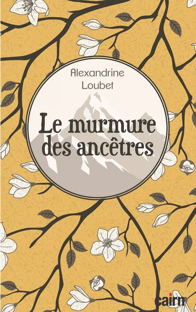 Le murmure des ancêtres - Alexandrine Loubet - Éditions Cairn