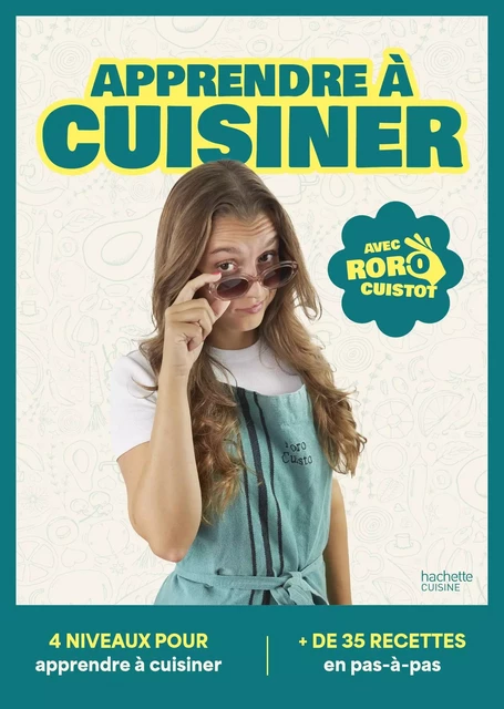 Apprendre à cuisiner avec Roro Cuistot - Aurore Ghigliano - Hachette Pratique