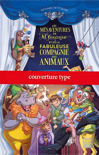 Les Mésaventures de M.Gonzague et de la fabuleuse compagnie des animaux - Tome 2 - Richard Petitsigne - Gulf stream Editeur