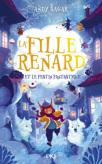 La fille renard et le Festin Fantastique - tome 02 - Andy Sagar - Univers Poche