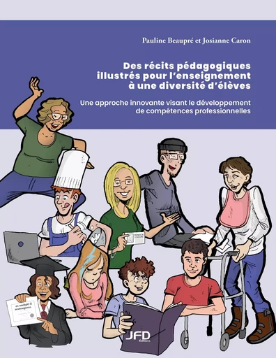 Des récits pédagogiques illustrés pour l’enseignement à une diversité d’élèves - Pauline Beaupré, Josianne Caron - Éditions JFD Inc