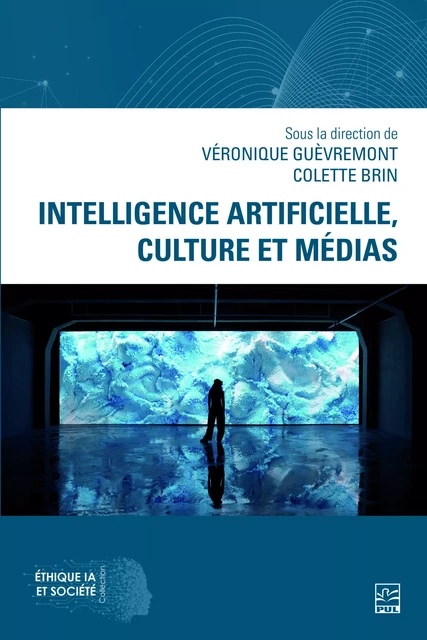 Intelligence artificielle, culture et médias - Collectif Collectif - Presses de l'Université Laval