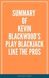 Summary of Kevin Blackwood’s Play Blackjack Like the Pros