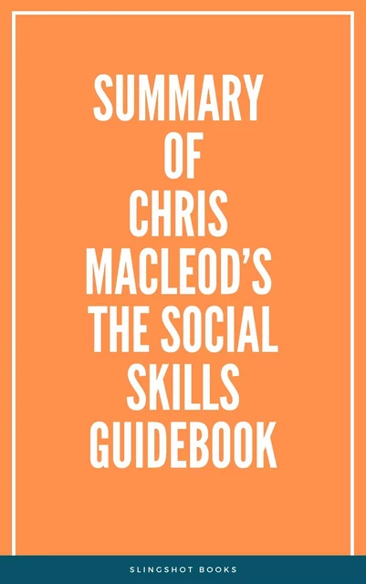 Summary of Chris MacLeod’s The Social Skills Guidebook -  Slingshot Books - Slingshot Books