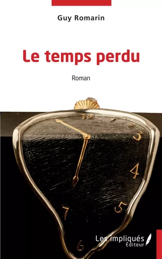 Le temps perdu - Guy Romarin - Les Impliqués