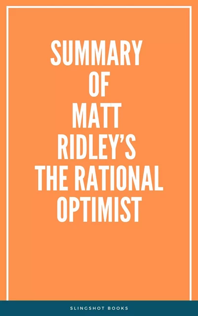 Summary of Matt Ridley’s The Rational Optimist -  Slingshot Books - Slingshot Books