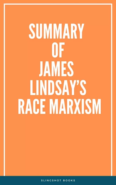 Summary of James Lindsay’s Race Marxism -  Slingshot Books - Slingshot Books