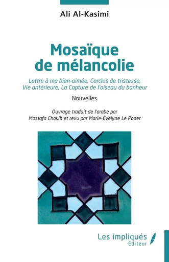 Mosaïque de mélancolie - ALI AL-KASIMI - Les Impliqués