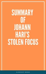 Summary of Johann Hari’s Stolen Focus