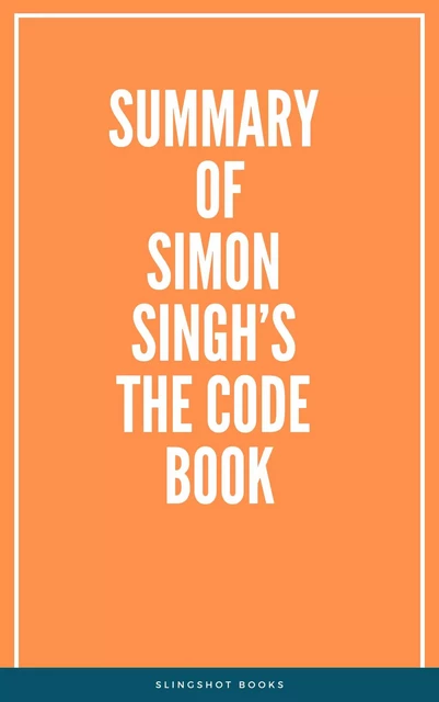 Summary of Simon Singh’s The Code Book -  Slingshot Books - Slingshot Books