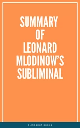 Summary of Leonard Mlodinow’s Subliminal