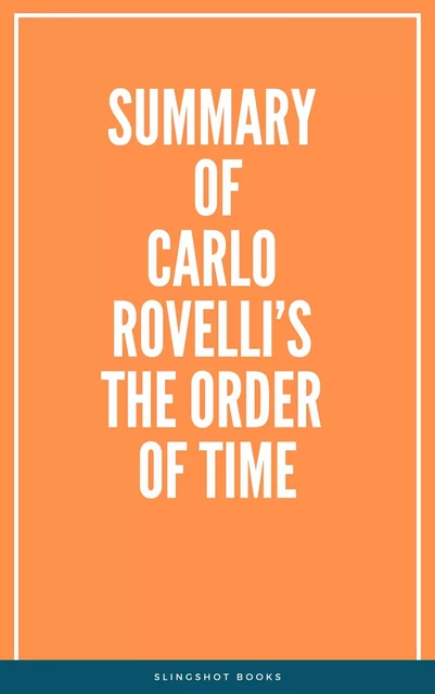 Summary of Carlo Rovelli’s The Order of Time -  Slingshot Books - Slingshot Books