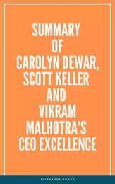 Summary of Carolyn Dewar, Scott Keller and Vikram Malhotra’s CEO Excellence