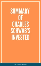 Summary of Charles Schwab’s Invested